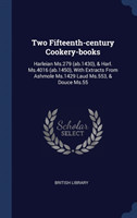 TWO FIFTEENTH-CENTURY COOKERY-BOOKS: HAR