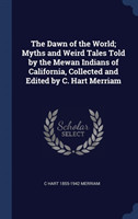 THE DAWN OF THE WORLD; MYTHS AND WEIRD T