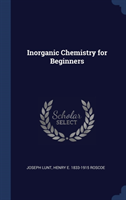 INORGANIC CHEMISTRY FOR BEGINNERS