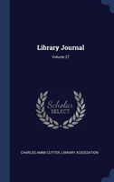 LIBRARY JOURNAL; VOLUME 27