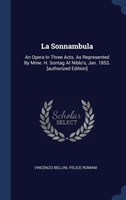 LA SONNAMBULA: AN OPERA IN THREE ACTS. A