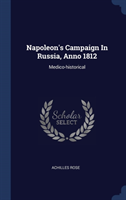 NAPOLEON'S CAMPAIGN IN RUSSIA, ANNO 1812