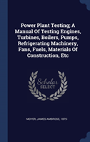 POWER PLANT TESTING; A MANUAL OF TESTING