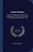 GREEK THINKERS: BOOK I. THE BEGINNINGS.