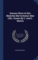 DRESSES WORN AT HER MAIESTYS BAL COSTUM
