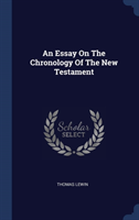AN ESSAY ON THE CHRONOLOGY OF THE NEW TE