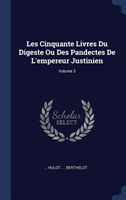 LES CINQUANTE LIVRES DU DIGESTE OU DES P