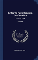 LETTER TO PIERO SODERINI, GONFALONIERE: