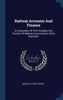 RAILWAY ACCOUNTS AND FINANCE: AN EXPOSIT