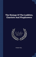 THE RISINGS OF THE LUDDITES, CHARTISTS A