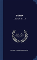 SALOME: A DRAMA IN ONE ACT