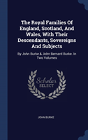 THE ROYAL FAMILIES OF ENGLAND, SCOTLAND,