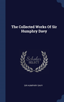 THE COLLECTED WORKS OF SIR HUMPHRY DAVY