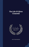 THE LIFE OF OLIVER CROMWELL