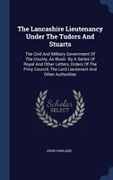 THE LANCASHIRE LIEUTENANCY UNDER THE TUD