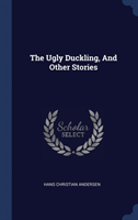 THE UGLY DUCKLING, AND OTHER STORIES