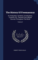 THE HISTORY OF FREEMASONRY: ITS ANTIQUIT