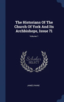 THE HISTORIANS OF THE CHURCH OF YORK AND