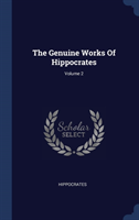 THE GENUINE WORKS OF HIPPOCRATES; VOLUME