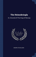 THE HEIMSKRINGLA: OR, CHRONICLE OF THE K