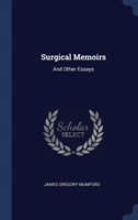 SURGICAL MEMOIRS: AND OTHER ESSAYS