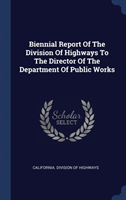 BIENNIAL REPORT OF THE DIVISION OF HIGHW