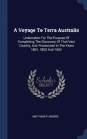 A VOYAGE TO TERRA AUSTRALIS: UNDERTAKEN