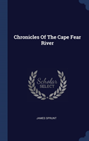 CHRONICLES OF THE CAPE FEAR RIVER