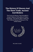 THE HISTORY OF SLAVERY AND THE SLAVE TRA