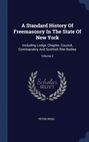 A STANDARD HISTORY OF FREEMASONRY IN THE