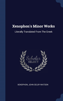 XENOPHON'S MINOR WORKS: LITERALLY TRANSL