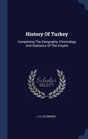 HISTORY OF TURKEY: COMPRISING THE GEOGRA
