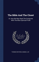 THE BIBLE AND THE CLOSET: OR, HOW WE MAY