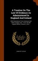 Treatise on the Law of Evidence as Administered in England and Ireland