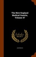New England Medical Gazette, Volume 47