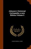 Johnson's Universal Cyclopaedia; A New Edition Volume 5