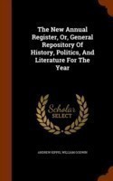 New Annual Register, Or, General Repository of History, Politics, and Literature for the Year