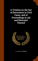 Treatise on the Law of Executions in Civil Cases, and of Proceedings in Aid and Restraint Thereof