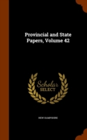 Provincial and State Papers, Volume 42