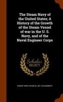 Steam Navy of the United States; A History of the Growth of the Steam Vessel of War in the U. S. Navy, and of the Naval Engineer Corps