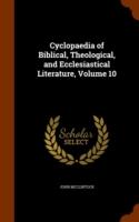 Cyclopaedia of Biblical, Theological, and Ecclesiastical Literature, Volume 10