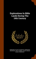 Explorations in Bible Lands During the 19th Century