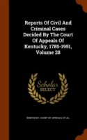 Reports of Civil and Criminal Cases Decided by the Court of Appeals of Kentucky, 1785-1951, Volume 28