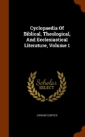 Cyclopaedia of Biblical, Theological, and Ecclesiastical Literature, Volume 1