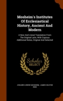 Mosheim's Institutes of Ecclesiastical History, Ancient and Modern