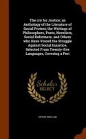 Cry for Justice; An Anthology of the Literature of Social Protest; The Writings of Philosophers, Poets, Novelists, Social Reformers, and Others Who Have Voiced the Struggle Against Social Injustice, Selected from Twenty-Five Languages, Covering a Peri
