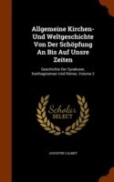 Allgemeine Kirchen- Und Weltgeschichte Von Der Schopfung an Bis Auf Unsre Zeiten