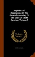 Reports and Resolutions of the General Assembly of the State of South Carolina, Volume 5