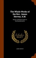 Whole Works of the REV. James Hervey, A.M.
