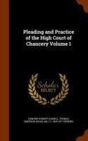 Pleading and Practice of the High Court of Chancery Volume 1